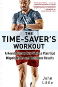 The Time-Saver's Workout: A Revolutionary New Fitness Plan That Dispels Myths and Optimizes Results - Paperback